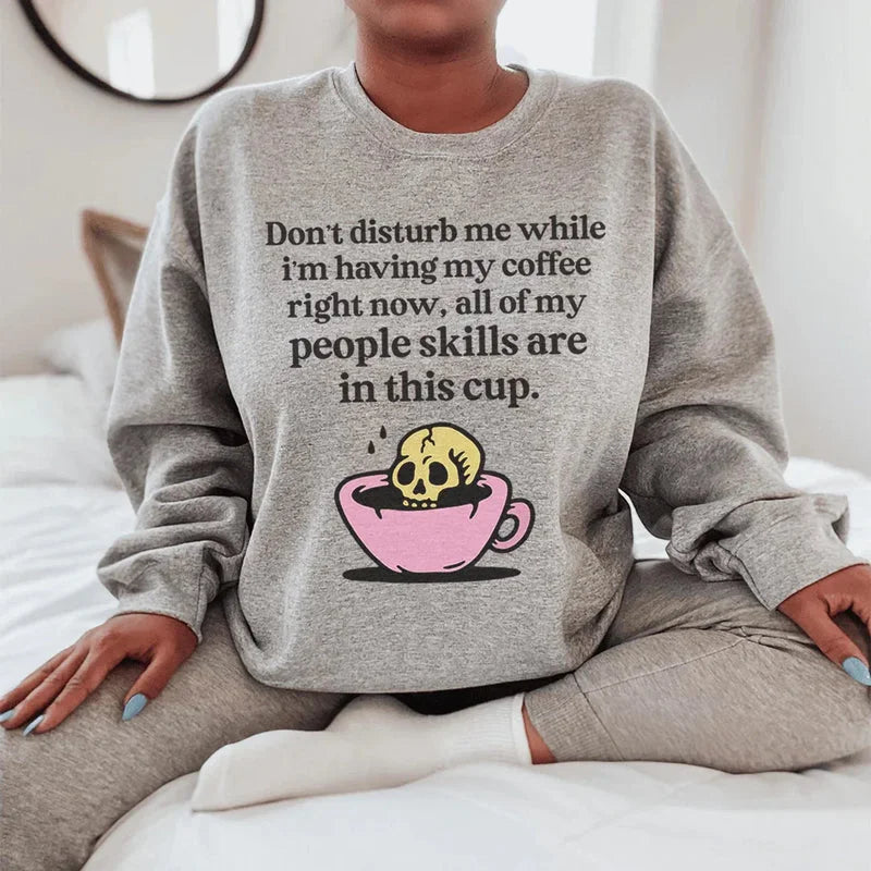 Don’t Disturb Me Coffee Sweatshirt – Funny Cozy Caffeine Crewneck