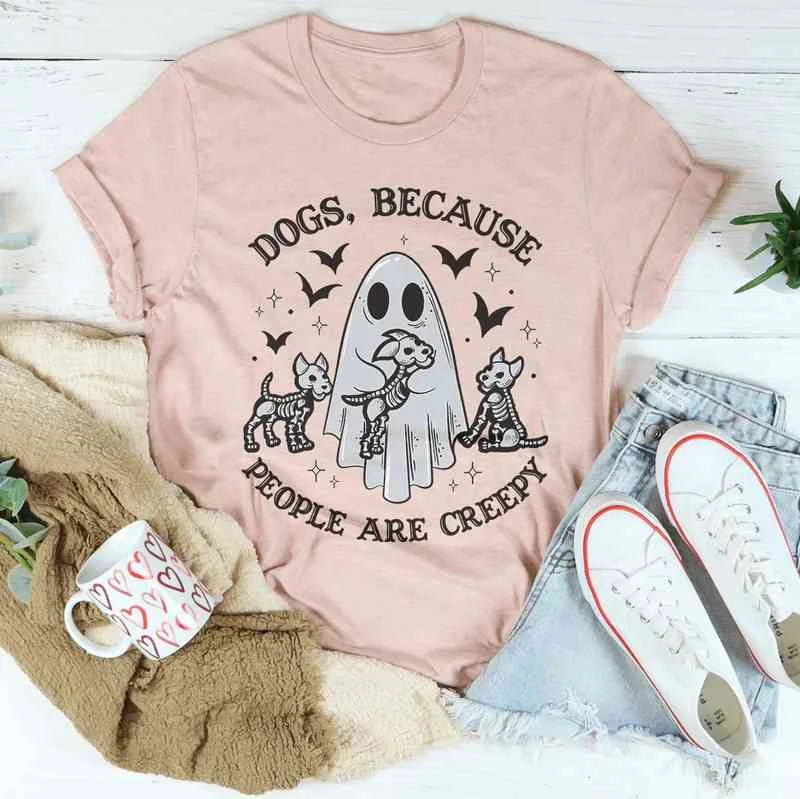 Dogs Because People Are Creepy-Chic Dog Lover Tee