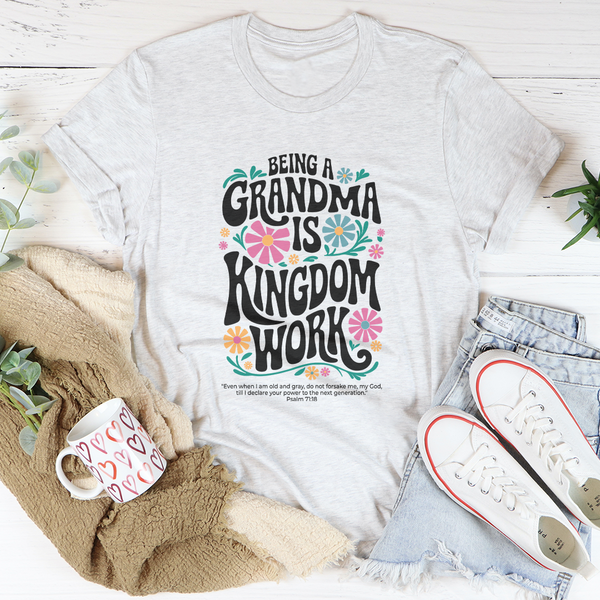 Being a Grandma Is Kingdom Work- Graphic Tee