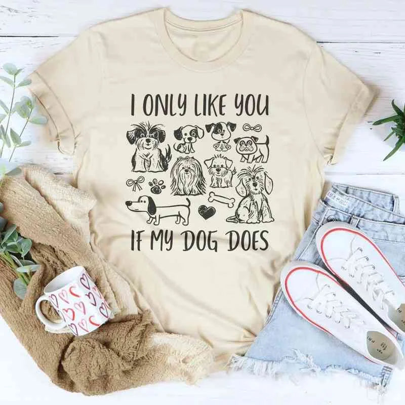 Only Like You If Dog Does Tee