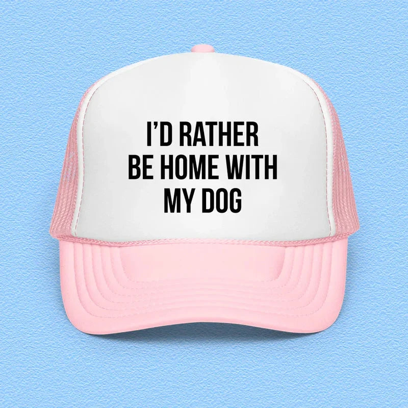 I’d Rather Be Home With My Dog Trucker Hat – Dog Lover Cap