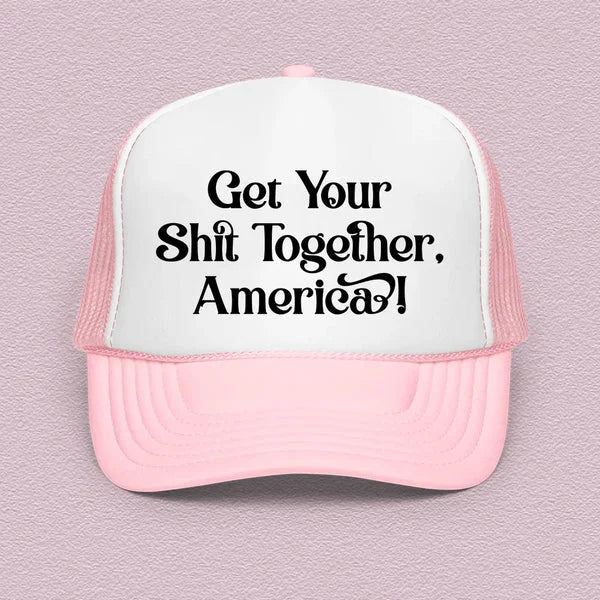 Get Your Shit Together America Trucker Hat – Bold Statement Cap