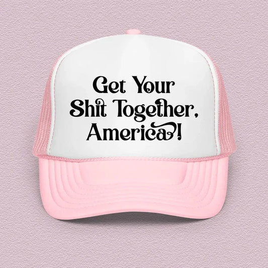Get Your Shit Together America Trucker Hat – Bold Statement Cap