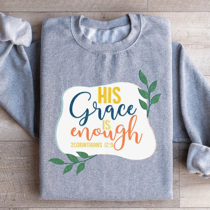 His Grace Is Enough Sweatshirt – Christian Faith Inspirational Crewneck