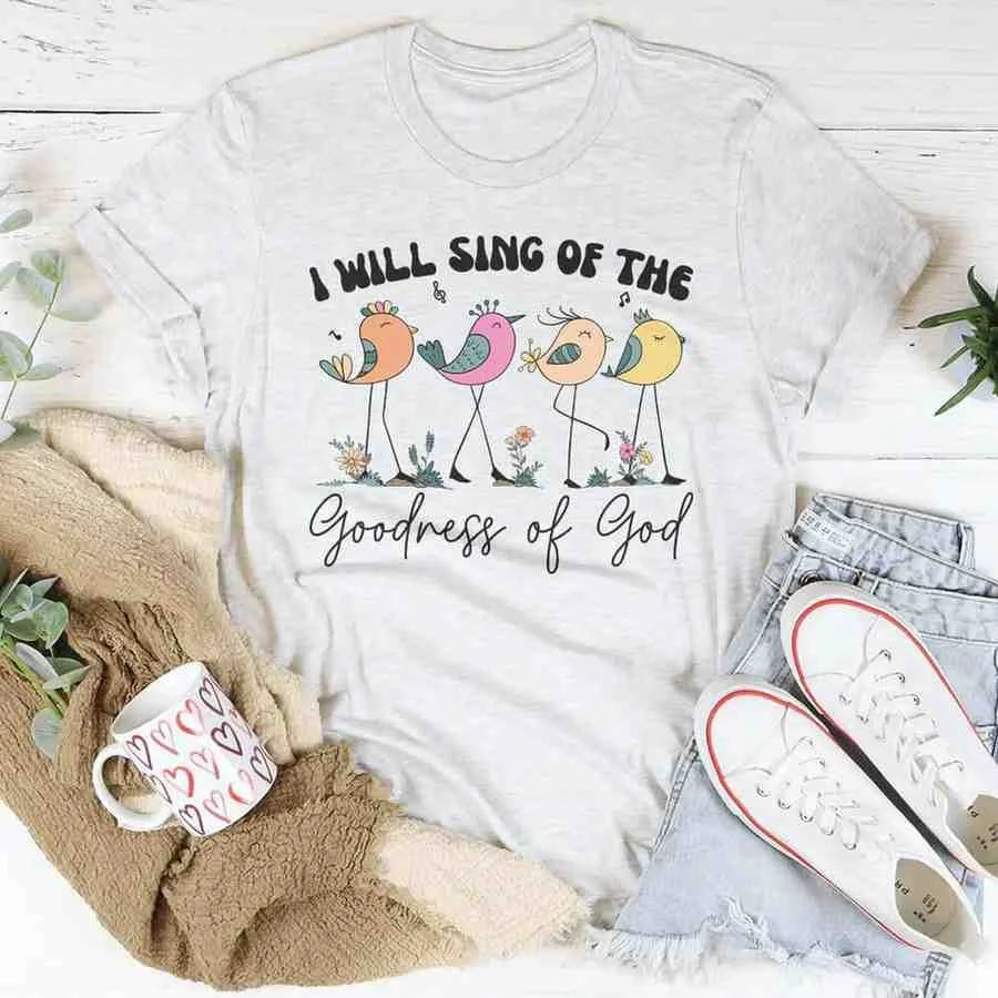 I Will Sing of the Goodness – Christian Worship Faith Graphic Tee