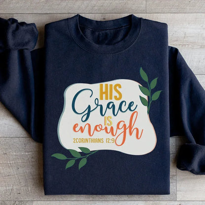 His Grace Is Enough Sweatshirt – Christian Faith Inspirational Crewneck