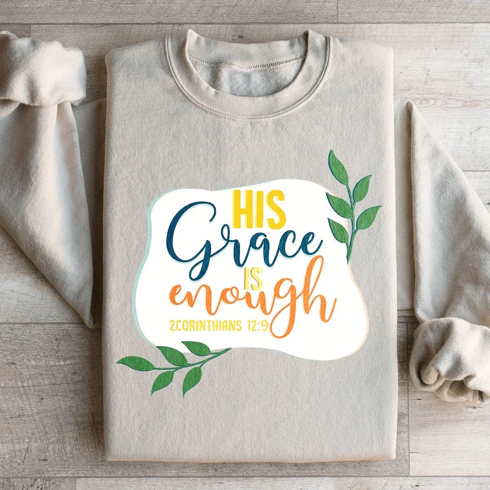 His Grace Is Enough Sweatshirt – Christian Faith Inspirational Crewneck