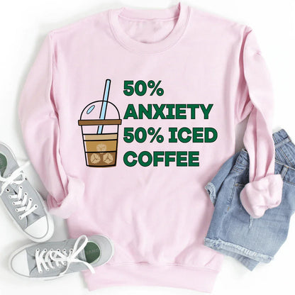 50% Anxiety 50% Iced Coffee Sweatshirt – Funny Cozy Gift