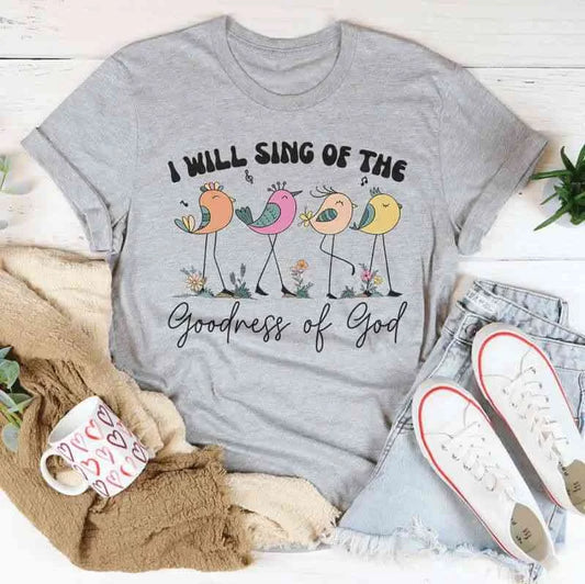 I Will Sing of the Goodness – Christian Worship Faith Graphic Tee