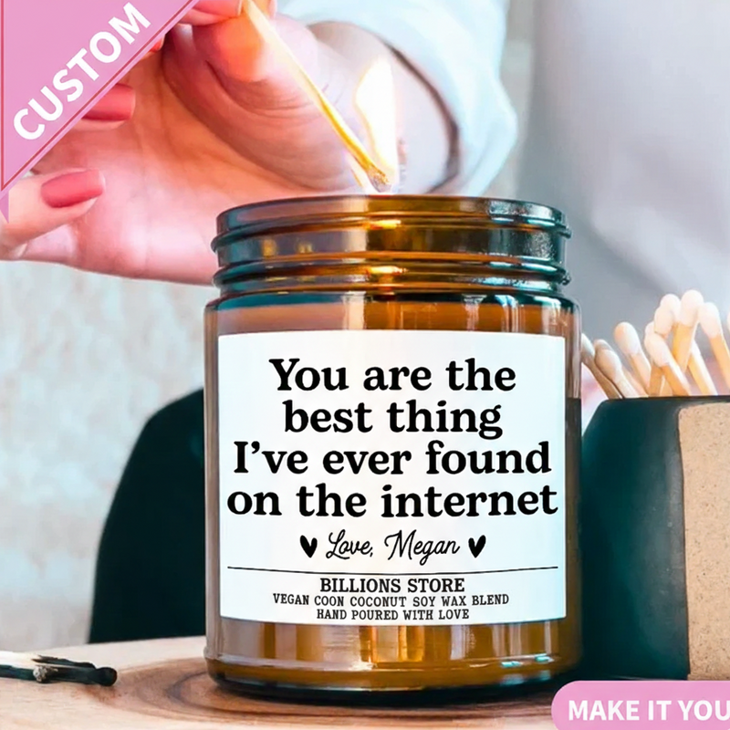 You Are The Best Thing I've Ever Found on The Internet Gift Candle – Funny Scented Candle for Friends & Loved Ones