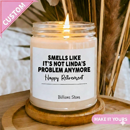 Funny “Smells Like It’s Not My Problem Anymore” Retirement Candle