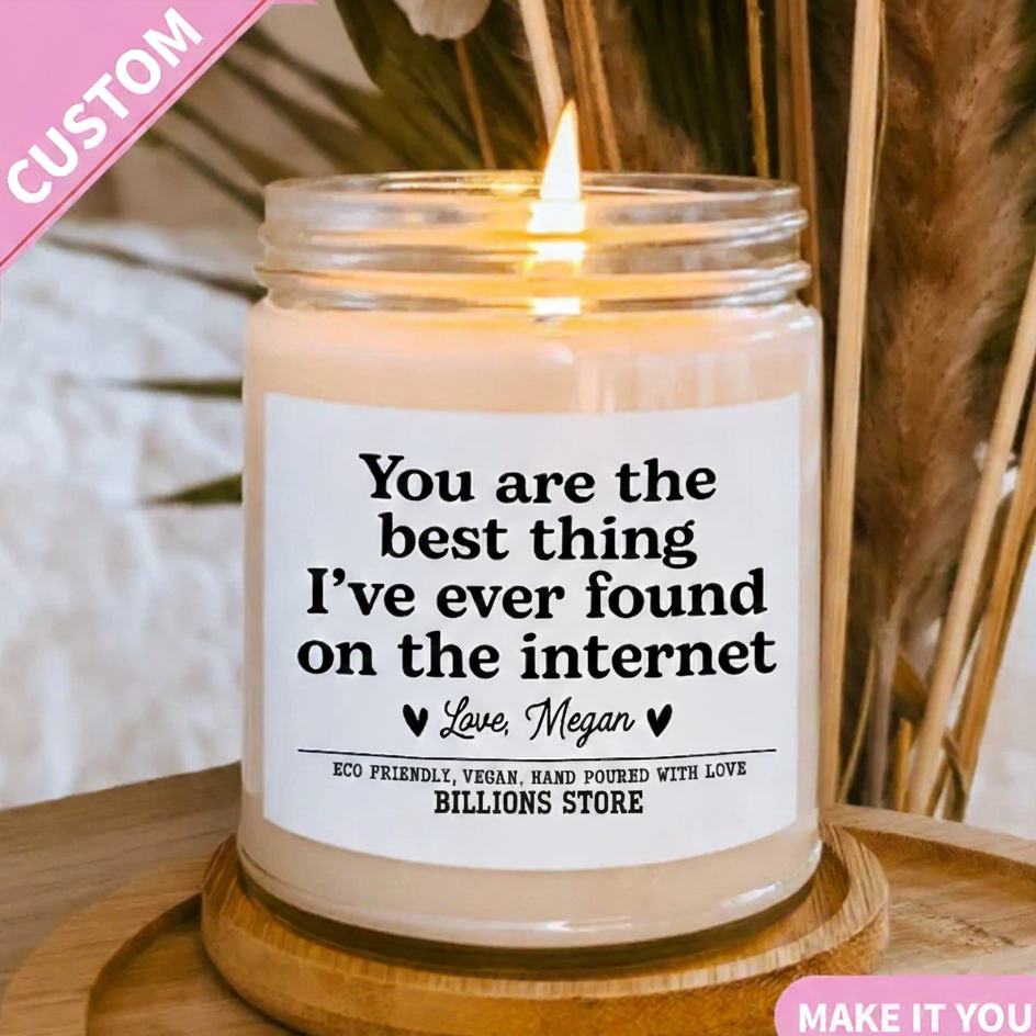 You Are The Best Thing I've Ever Found on The Internet Gift Candle – Funny Scented Candle for Friends & Loved Ones