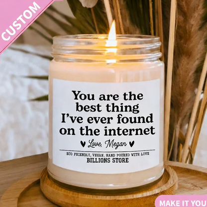 You Are The Best Thing I've Ever Found on The Internet Gift Candle – Funny Scented Candle for Friends & Loved Ones