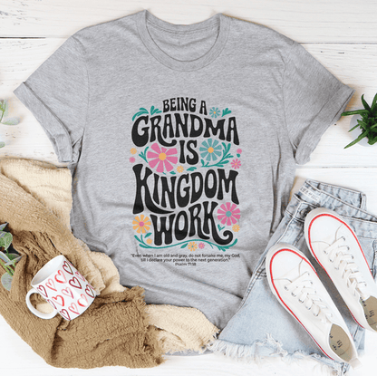 Being a Grandma Is Kingdom Work- Graphic Tee