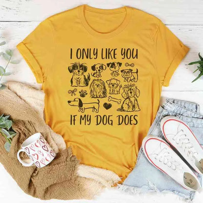 Only Like You If Dog Does Tee