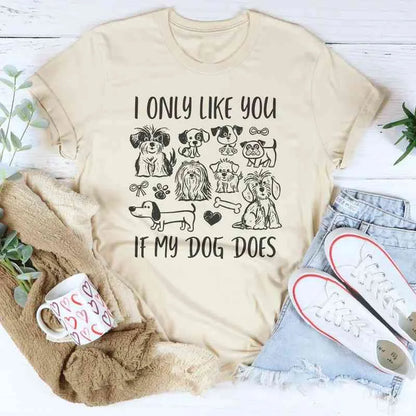 Only Like You If Dog Does Tee