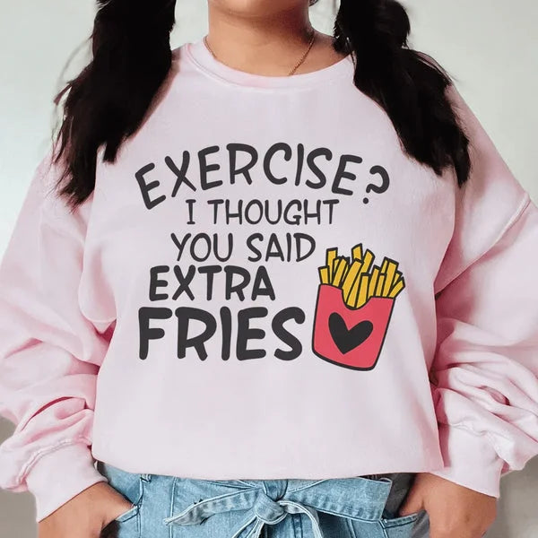 Exercise I Thought You Said Extra Fries Sweatshirt – Funny Cozy Crewneck