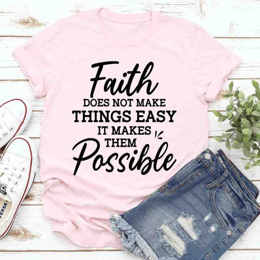 Faith Does Not Make Things Easy – Christian Faith Graphic Tee