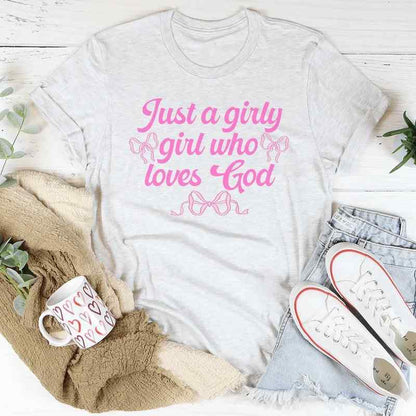 Just A Girly Girl Who Loves God – Christian Faith Graphic Tee