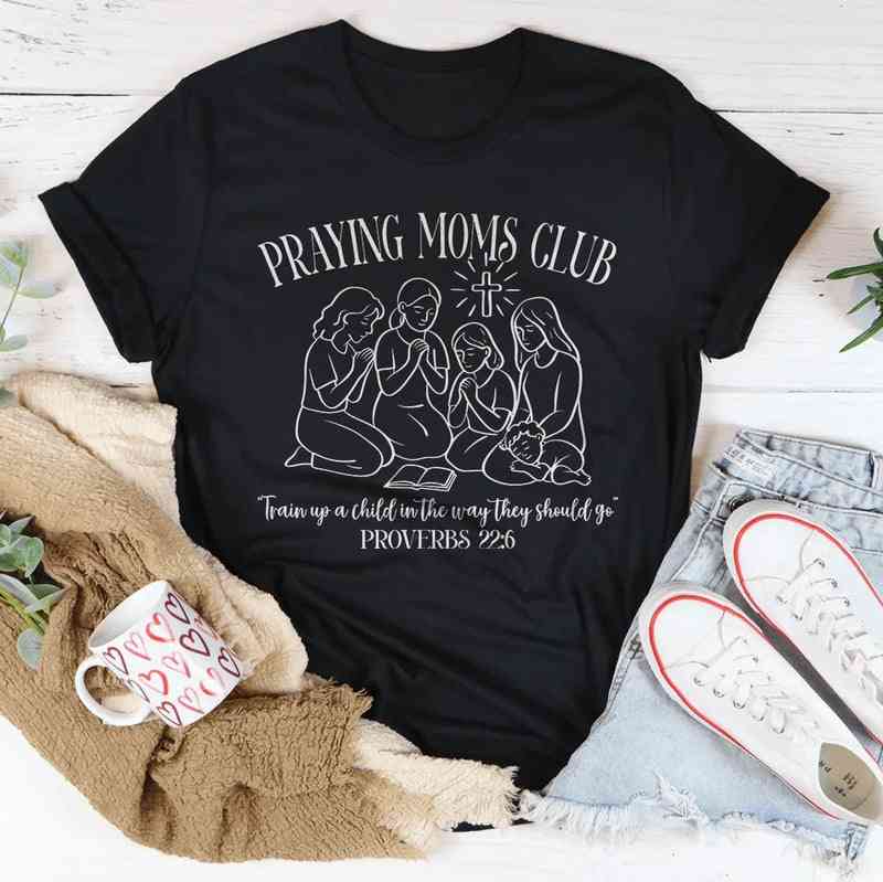 Praying Moms Club – Christian Faith Gmraphic Tee