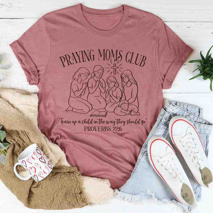 Praying Moms Club – Christian Faith Gmraphic Tee