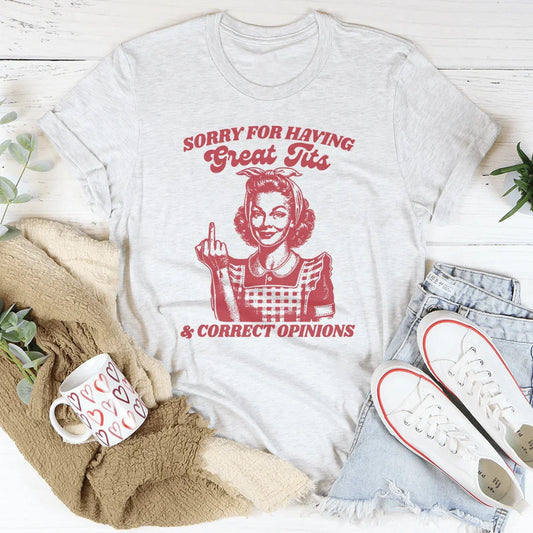 Sorry for Having Great Tits & Correct Opinions Tee – Bold Graphic Shirt