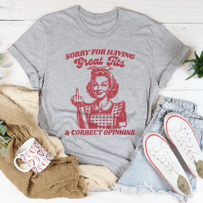 Sorry for Having Great Tits & Correct Opinions Tee – Bold Graphic Shirt