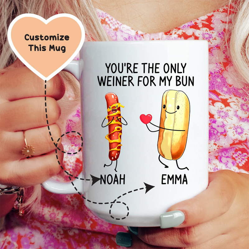 “You’re the Only Weiner for My Bun” Custom Mug – Funny Gift