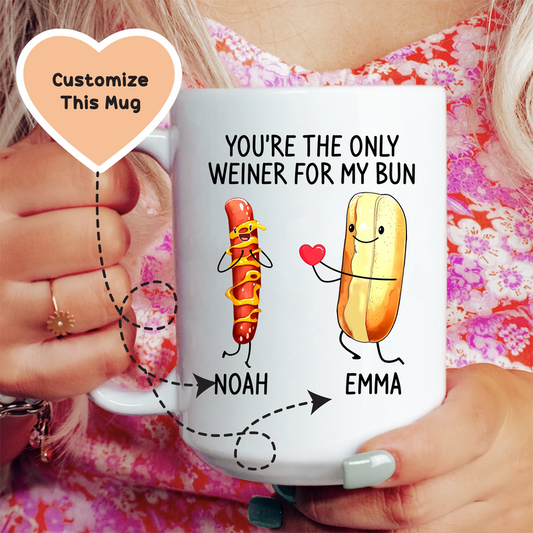 “You’re the Only Weiner for My Bun” Custom Mug – Funny Gift